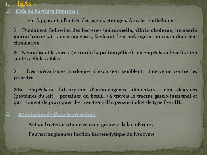 1. Ig. As : q Rôle de barrière immune : En s’opposant à l’entrée