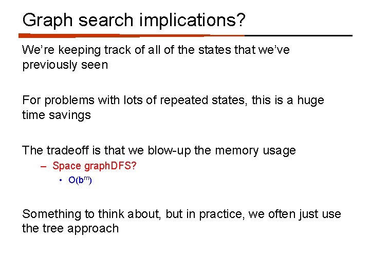 Graph search implications? We’re keeping track of all of the states that we’ve previously