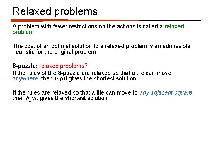 Relaxed problems A problem with fewer restrictions on the actions is called a relaxed