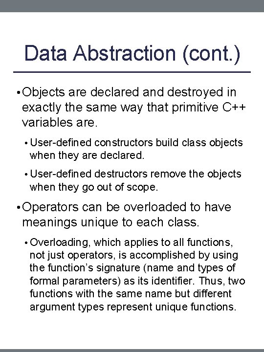Data Abstraction (cont. ) • Objects are declared and destroyed in exactly the same