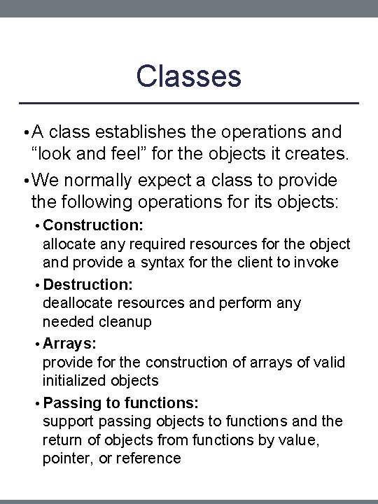 Classes • A class establishes the operations and “look and feel” for the objects