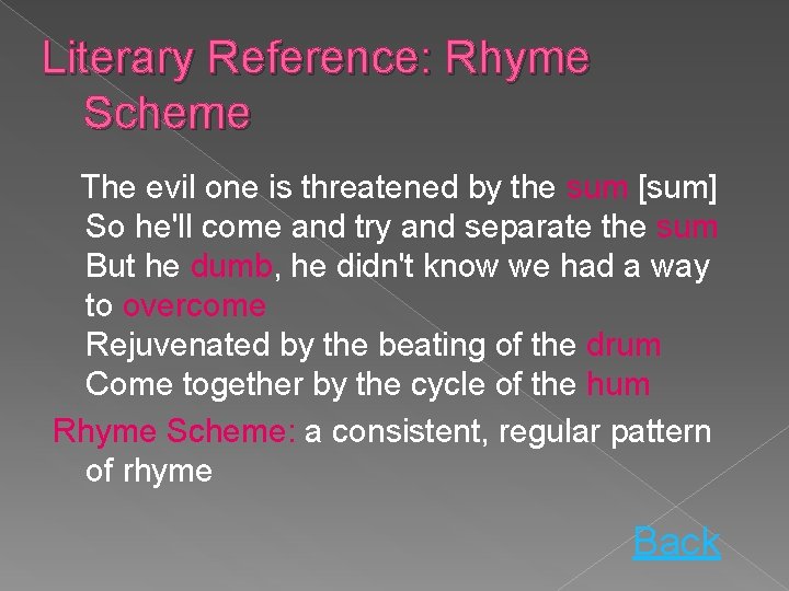 Literary Reference: Rhyme Scheme The evil one is threatened by the sum [sum] So