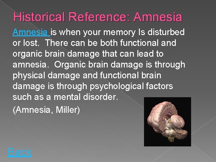 Historical Reference: Amnesia is when your memory Is disturbed or lost. There can be