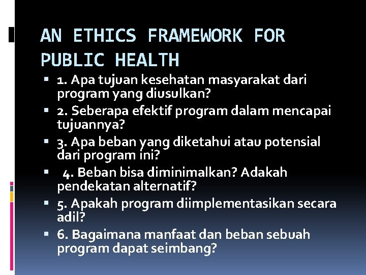 AN ETHICS FRAMEWORK FOR PUBLIC HEALTH 1. Apa tujuan kesehatan masyarakat dari program yang