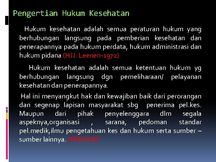 Pengertian Hukum Kesehatan Hukum kesehatan adalah semua peraturan hukum yang berhubungan langsung pada pemberian