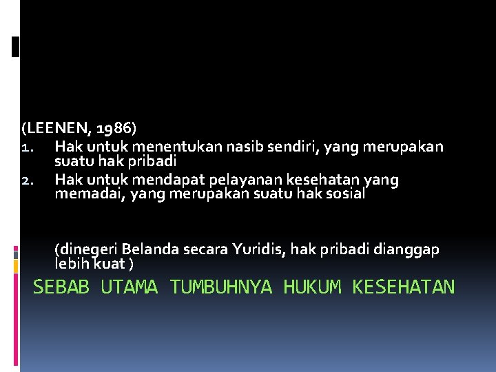 (LEENEN, 1986) 1. Hak untuk menentukan nasib sendiri, yang merupakan suatu hak pribadi 2.