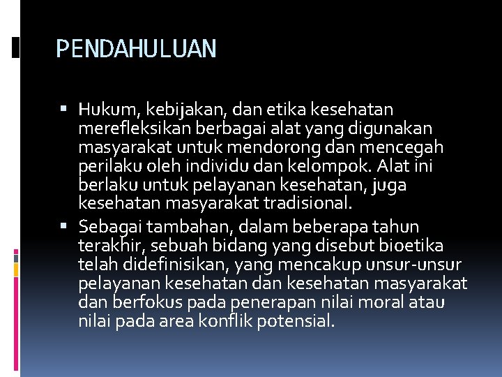 PENDAHULUAN Hukum, kebijakan, dan etika kesehatan merefleksikan berbagai alat yang digunakan masyarakat untuk mendorong