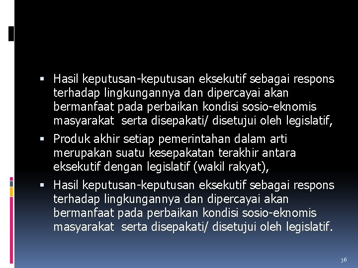  Hasil keputusan-keputusan eksekutif sebagai respons terhadap lingkungannya dan dipercayai akan bermanfaat pada perbaikan