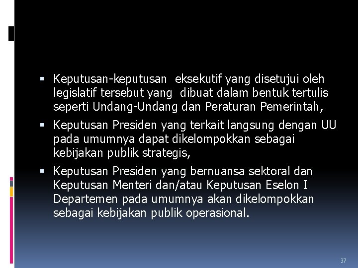  Keputusan-keputusan eksekutif yang disetujui oleh legislatif tersebut yang dibuat dalam bentuk tertulis seperti