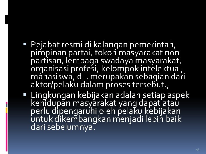  Pejabat resmi di kalangan pemerintah, pimpinan partai, tokoh masyarakat non partisan, lembaga swadaya