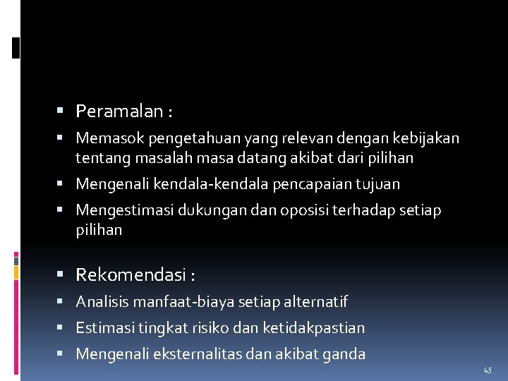  Peramalan : Memasok pengetahuan yang relevan dengan kebijakan tentang masalah masa datang akibat