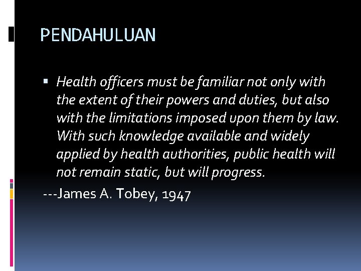 PENDAHULUAN Health officers must be familiar not only with the extent of their powers