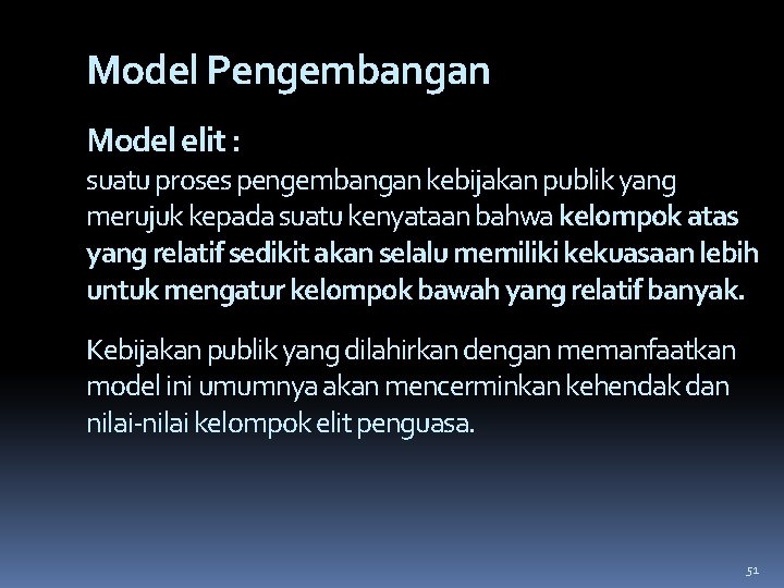 Model Pengembangan Model elit : suatu proses pengembangan kebijakan publik yang merujuk kepada suatu
