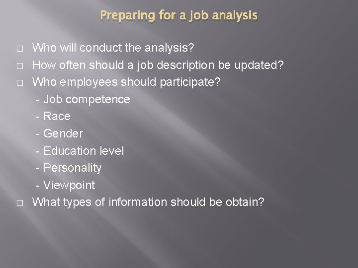 Preparing for a job analysis � � Who will conduct the analysis? How often