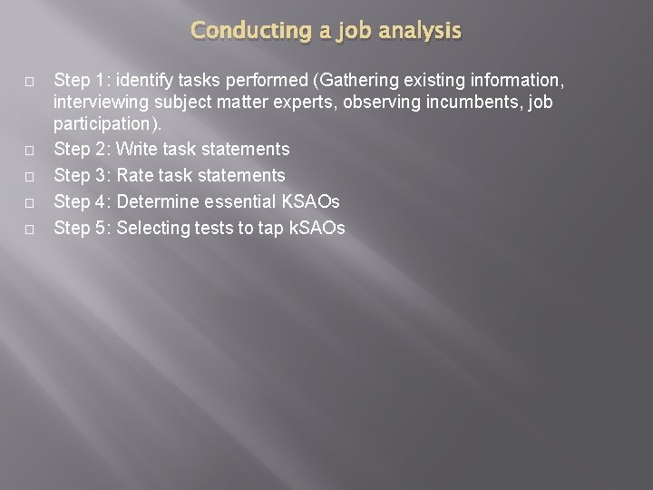 Conducting a job analysis � � � Step 1: identify tasks performed (Gathering existing