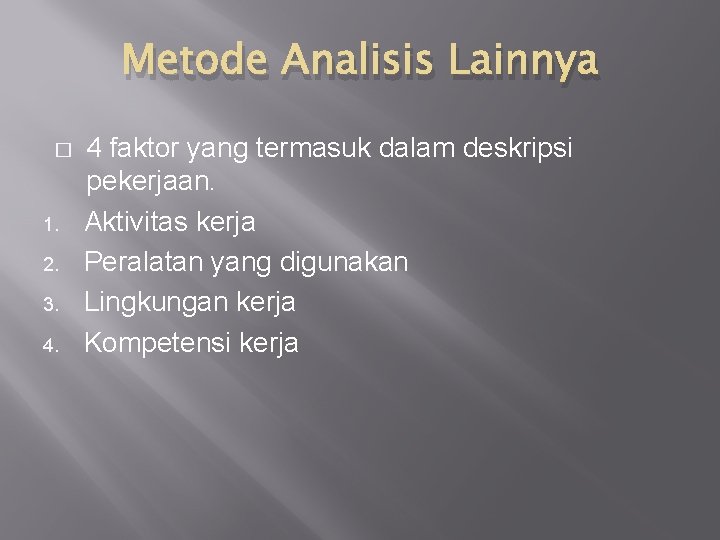 Metode Analisis Lainnya � 1. 2. 3. 4. 4 faktor yang termasuk dalam deskripsi