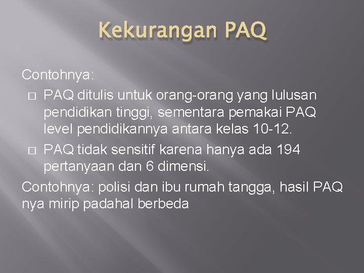 Kekurangan PAQ Contohnya: � PAQ ditulis untuk orang-orang yang lulusan pendidikan tinggi, sementara pemakai