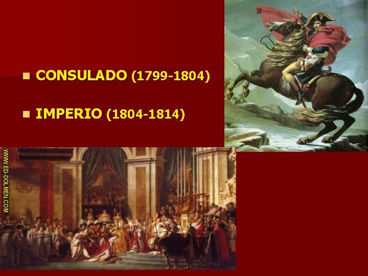 n CONSULADO (1799 -1804) n IMPERIO (1804 -1814) 