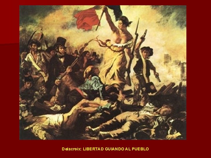 Delacroix: LIBERTAD GUIANDO AL PUEBLO 