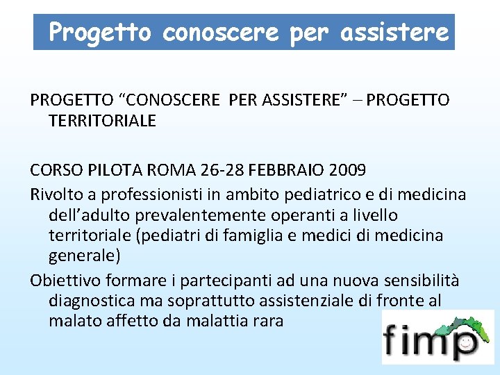 Progetto conoscere per assistere PROGETTO “CONOSCERE PER ASSISTERE” – PROGETTO TERRITORIALE CORSO PILOTA ROMA