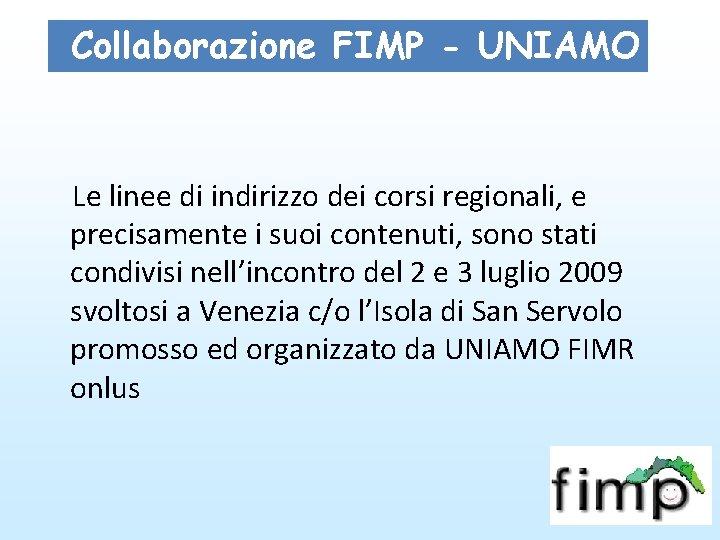 Collaborazione FIMP - UNIAMO Le linee di indirizzo dei corsi regionali, e precisamente i