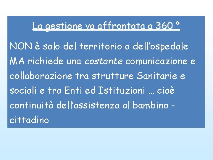 La gestione va affrontata a 360 ° NON è solo del territorio o dell’ospedale