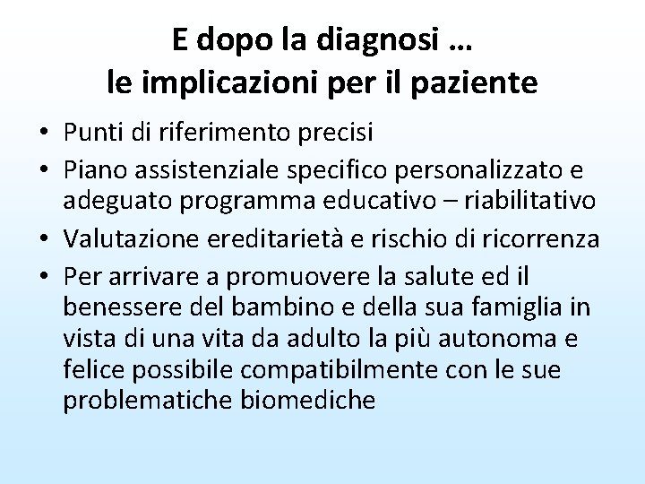 E dopo la diagnosi … le implicazioni per il paziente • Punti di riferimento