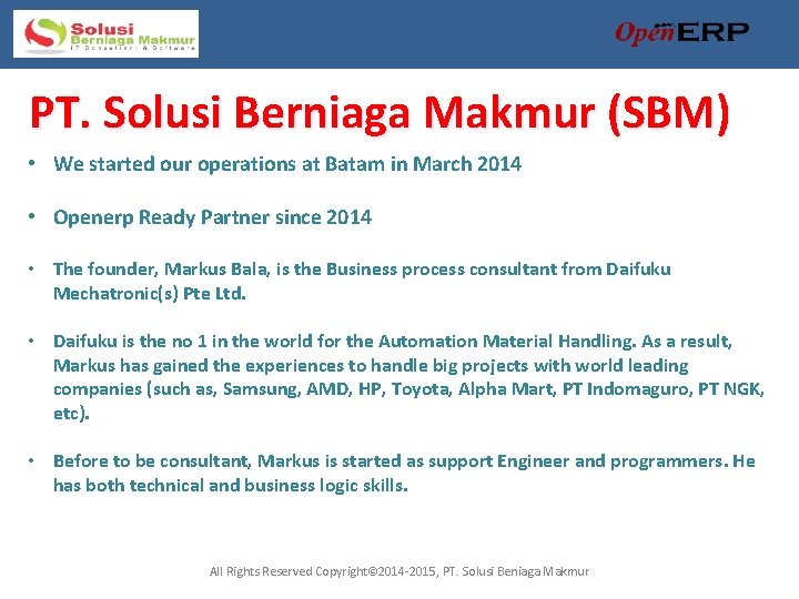 PT. Solusi Berniaga Makmur (SBM) • We started our operations at Batam in March