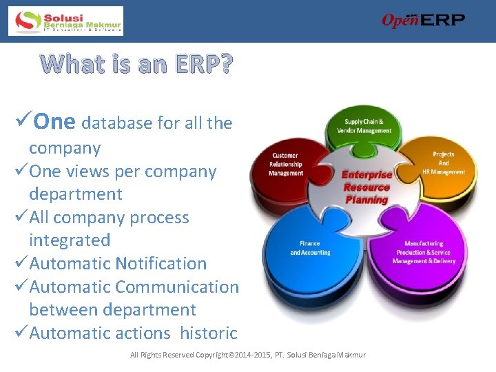 What is an ERP? üOne database for all the company üOne views per company