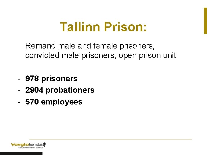 Tallinn Prison: Remand male and female prisoners, convicted male prisoners, open prison unit -