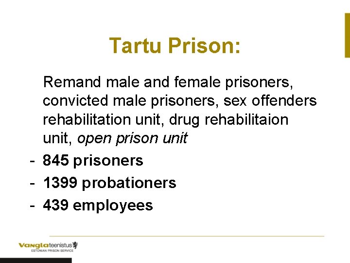 Tartu Prison: Remand male and female prisoners, convicted male prisoners, sex offenders rehabilitation unit,