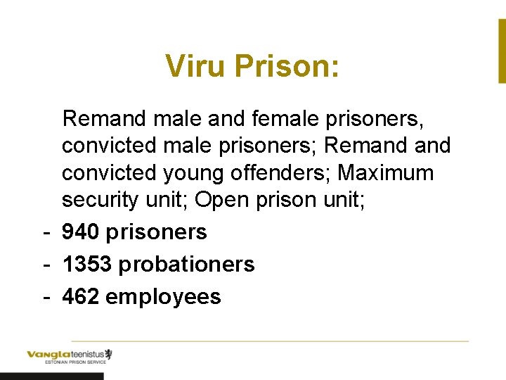 Viru Prison: Remand male and female prisoners, convicted male prisoners; Remand convicted young offenders;