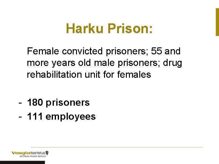 Harku Prison: Female convicted prisoners; 55 and more years old male prisoners; drug rehabilitation