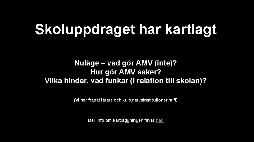 Skoluppdraget har kartlagt Nuläge – vad gör AMV (inte)? Hur gör AMV saker? Vilka