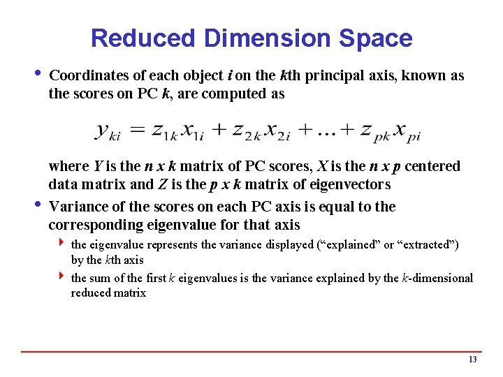 Reduced Dimension Space i Coordinates of each object i on the kth principal axis, Reduced Dimension Space i Coordinates of each object i on the kth principal axis,