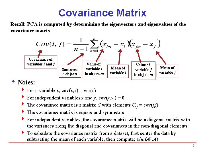 Covariance Matrix Recall: PCA is computed by determining the eigenvectors and eigenvalues of the