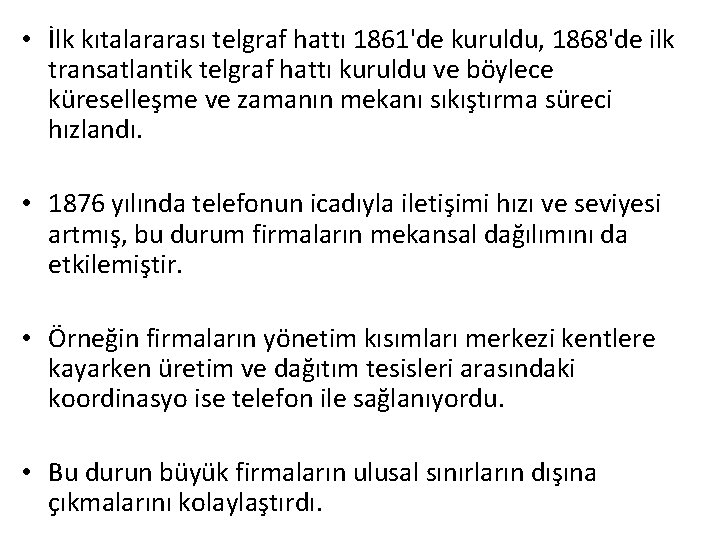  • İlk kıtalararası telgraf hattı 1861'de kuruldu, 1868'de ilk transatlantik telgraf hattı kuruldu