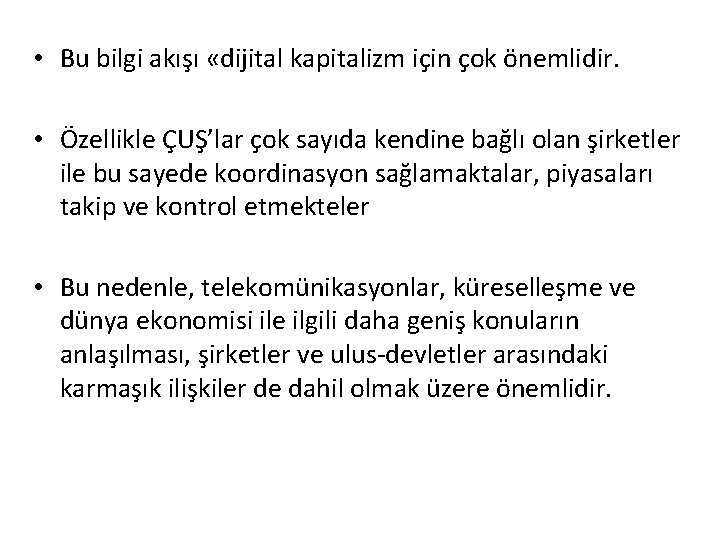  • Bu bilgi akışı «dijital kapitalizm için çok önemlidir. • Özellikle ÇUŞ’lar çok