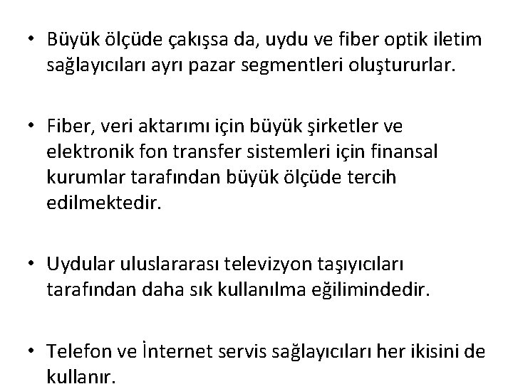  • Büyük ölçüde çakışsa da, uydu ve fiber optik iletim sağlayıcıları ayrı pazar