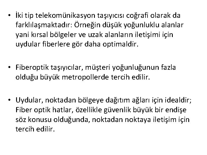  • İki tip telekomünikasyon taşıyıcısı coğrafi olarak da farklılaşmaktadır: Örneğin düşük yoğunluklu alanlar