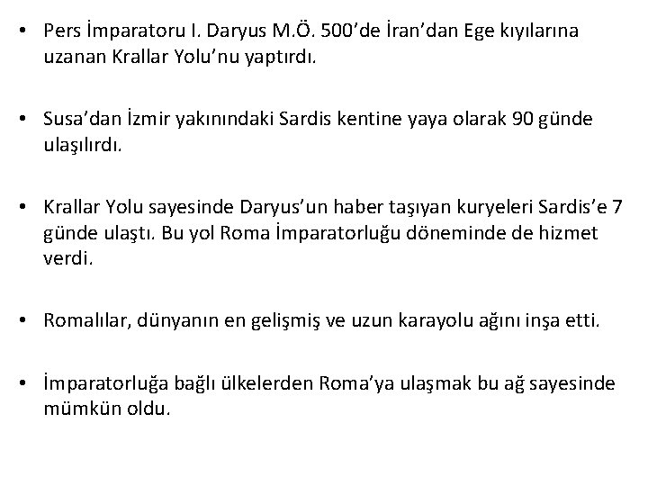  • Pers İmparatoru I. Daryus M. Ö. 500’de İran’dan Ege kıyılarına uzanan Krallar
