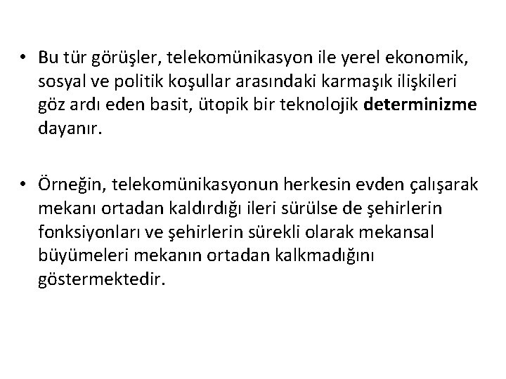  • Bu tür görüşler, telekomünikasyon ile yerel ekonomik, sosyal ve politik koşullar arasındaki