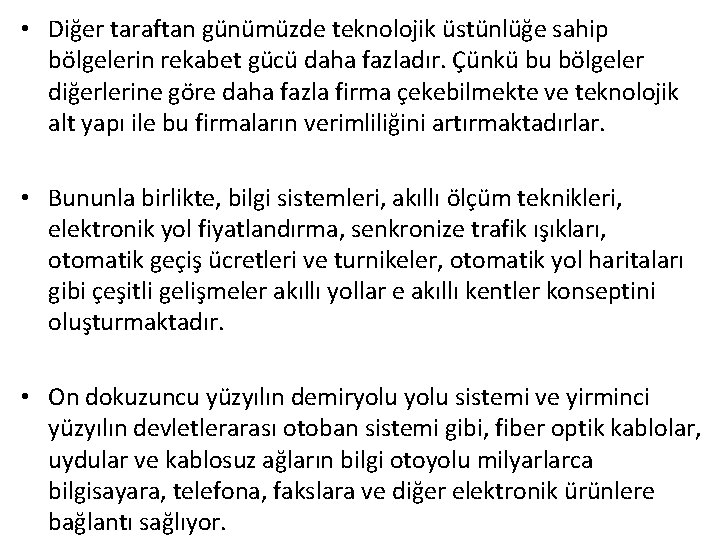  • Diğer taraftan günümüzde teknolojik üstünlüğe sahip bölgelerin rekabet gücü daha fazladır. Çünkü