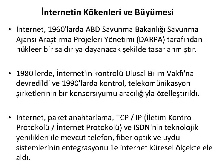 İnternetin Kökenleri ve Büyümesi • İnternet, 1960'larda ABD Savunma Bakanlığı Savunma Ajansı Araştırma Projeleri