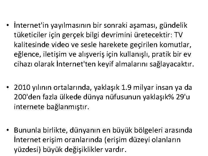  • İnternet'in yayılmasının bir sonraki aşaması, gündelik tüketiciler için gerçek bilgi devrimini üretecektir: