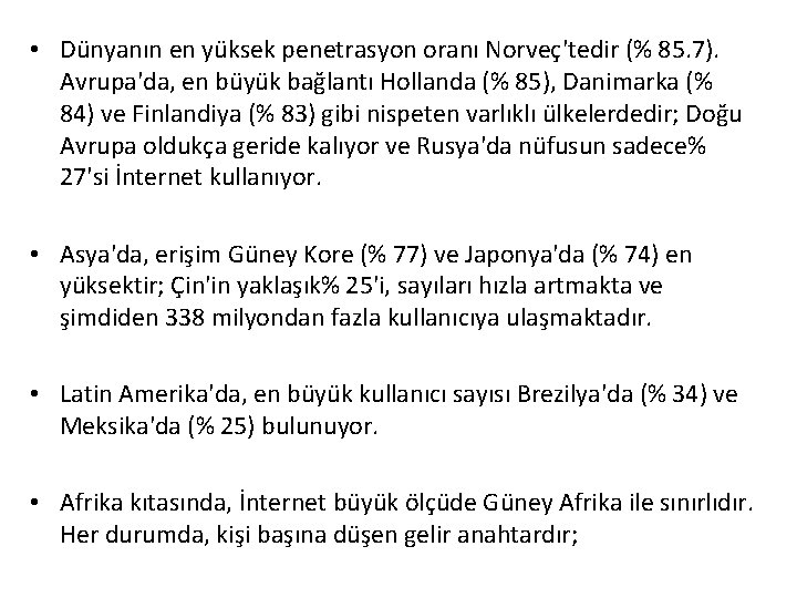  • Dünyanın en yüksek penetrasyon oranı Norveç'tedir (% 85. 7). Avrupa'da, en büyük