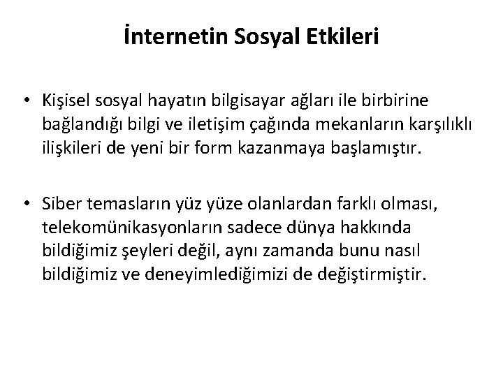 İnternetin Sosyal Etkileri • Kişisel sosyal hayatın bilgisayar ağları ile birbirine bağlandığı bilgi ve