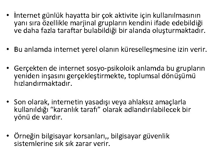  • İnternet günlük hayatta bir çok aktivite için kullanılmasının yanı sıra özellikle marjinal