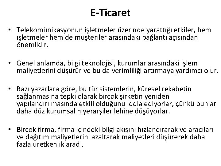 E-Ticaret • Telekomünikasyonun işletmeler üzerinde yarattığı etkiler, hem işletmeler hem de müşteriler arasındaki bağlantı