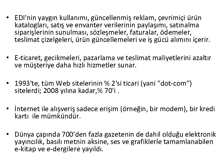 • EDI'nin yaygın kullanımı, güncellenmiş reklam, çevrimiçi ürün katalogları, satış ve envanter verilerinin